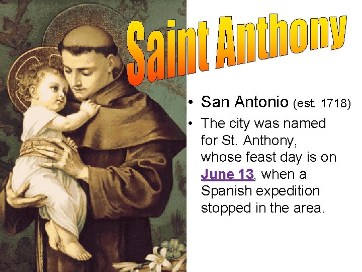  • San Antonio (est. 1718) • The city was named for St. Anthony,
