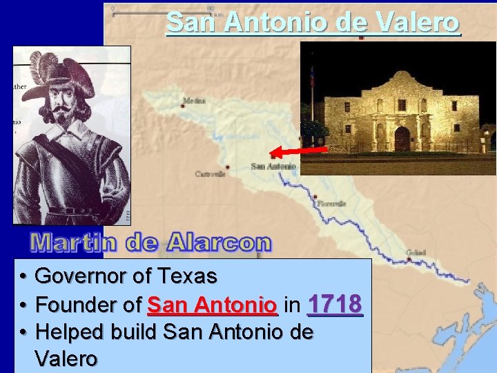 San Antonio de Valero • • • Governor of Texas Founder of San Antonio