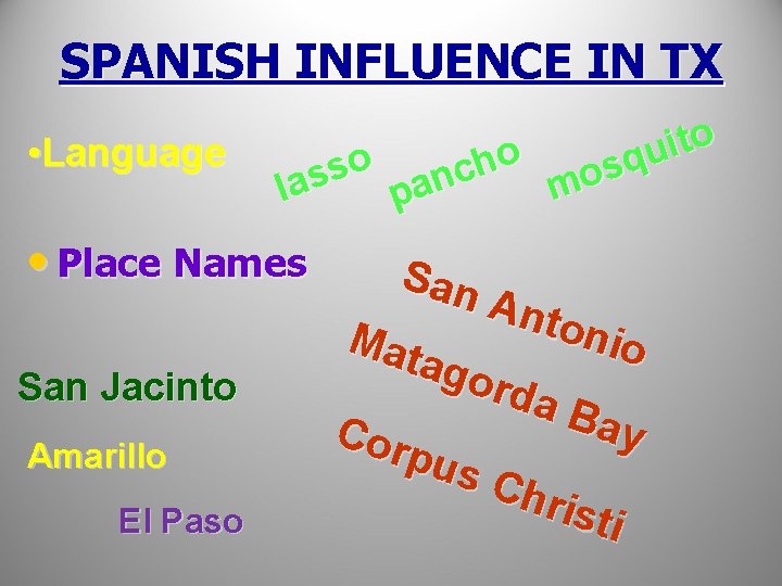 SPANISH INFLUENCE IN TX • Language o t i u o q o h
