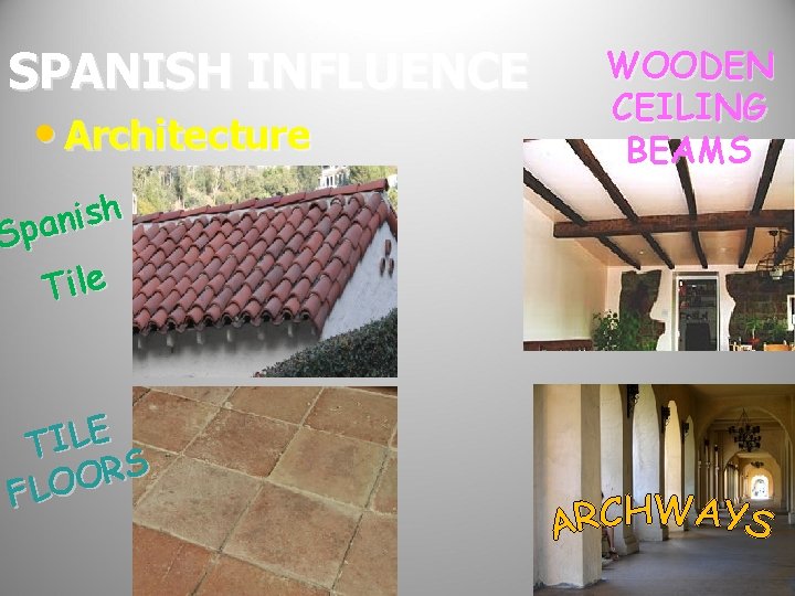 SPANISH INFLUENCE • Architecture h s i n a Sp Tile TILE S R