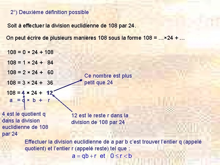 2°) Deuxième définition possible Soit à effectuer la division euclidienne de 108 par 24.