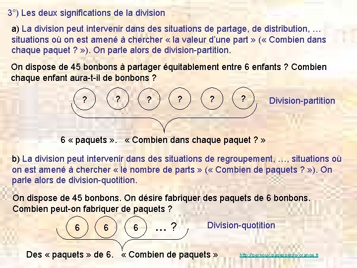 3°) Les deux significations de la division a) La division peut intervenir dans des