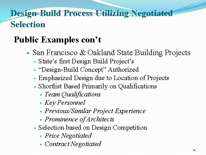 Design-Build Process Utilizing Negotiated Selection Public Examples con’t § San Francisco & Oakland State