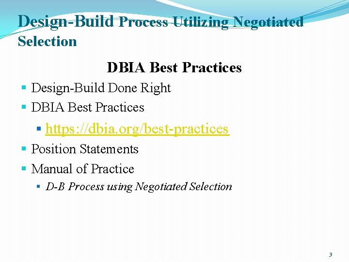 Design-Build Process Utilizing Negotiated Selection DBIA Best Practices § Design-Build Done Right § DBIA