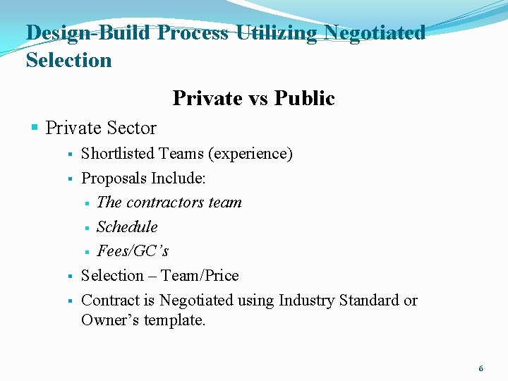 Design-Build Process Utilizing Negotiated Selection Private vs Public § Private Sector § § Shortlisted