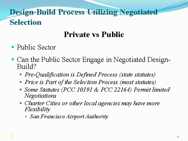 Design-Build Process Utilizing Negotiated Selection Private vs Public § Public Sector § Can the