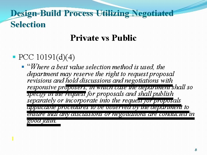 Design-Build Process Utilizing Negotiated Selection Private vs Public § PCC 10191(d)(4) § “Where a