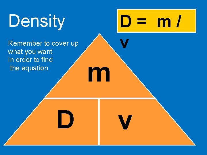 Density Remember to cover up what you want In order to find the equation