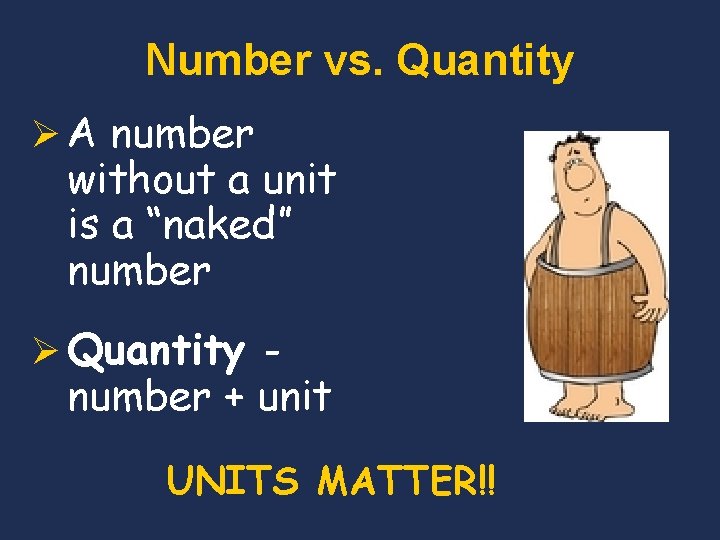 Number vs. Quantity Ø A number without a unit is a “naked” number Ø