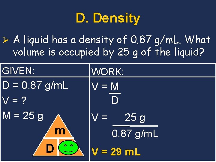 D. Density Ø A liquid has a density of 0. 87 g/m. L. What