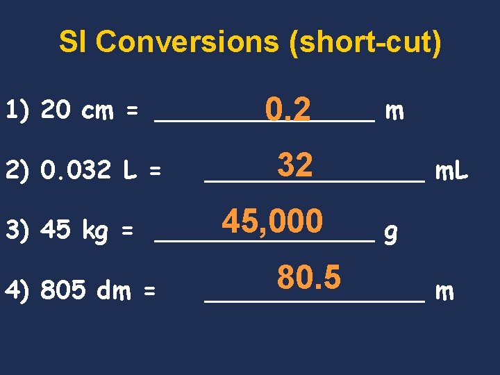 SI Conversions (short-cut) 1) 20 cm = _______ m 0. 2 2) 0. 032