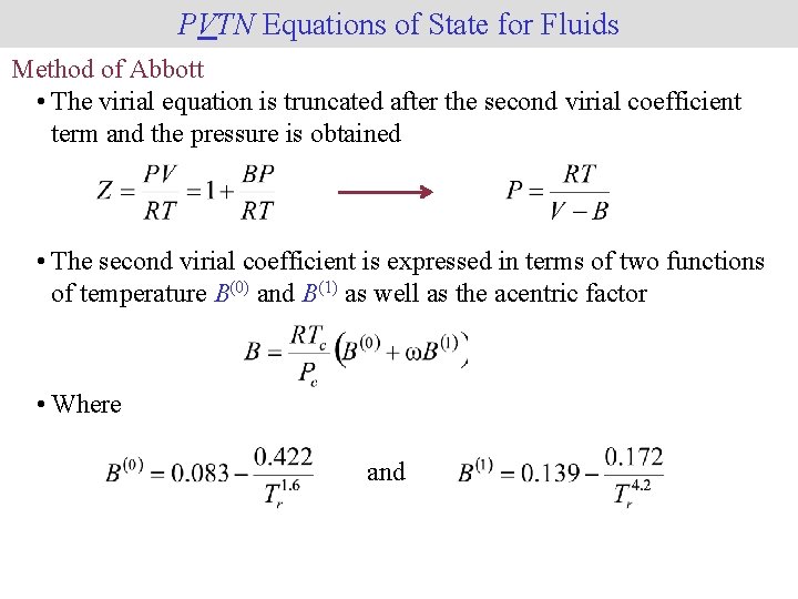 PVTN Equations of State for Fluids Method of Abbott • The virial equation is