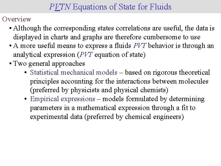 PVTN Equations of State for Fluids Overview • Although the corresponding states correlations are