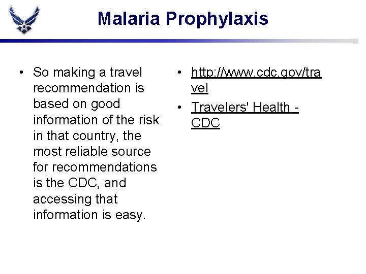 Malaria Prophylaxis • So making a travel recommendation is based on good information of