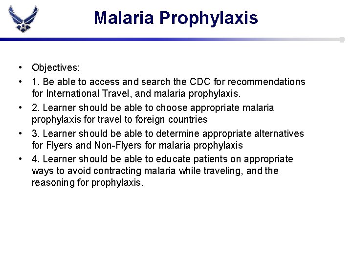 Malaria Prophylaxis • Objectives: • 1. Be able to access and search the CDC