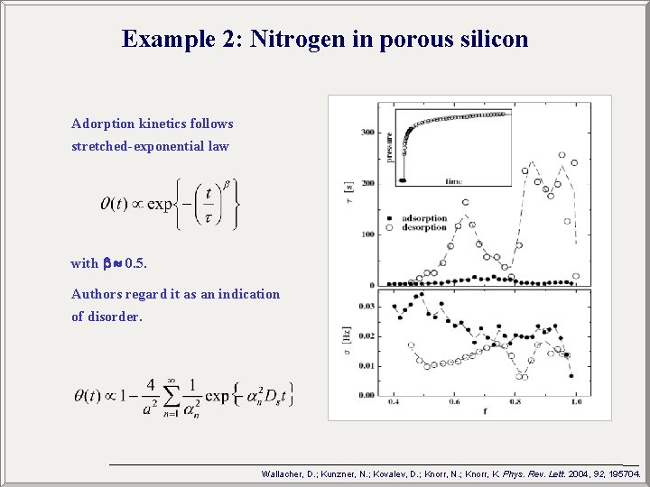 Example 2: Nitrogen in porous silicon Adorption kinetics follows stretched-exponential law with 0. 5.