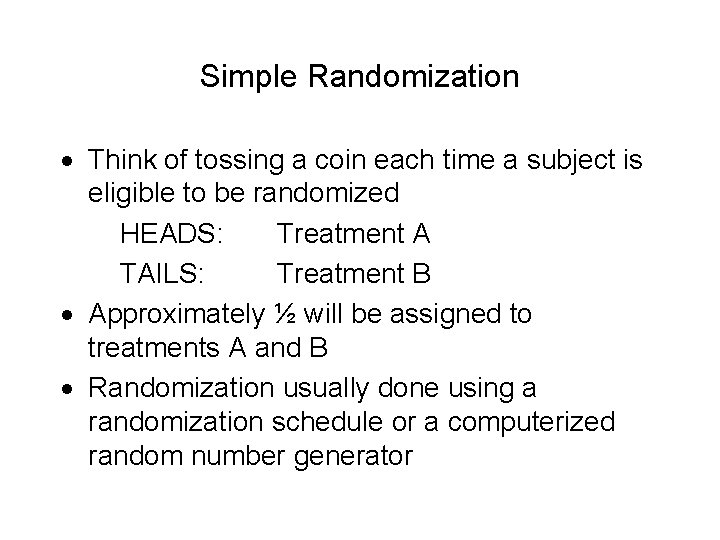 Simple Randomization · Think of tossing a coin each time a subject is eligible