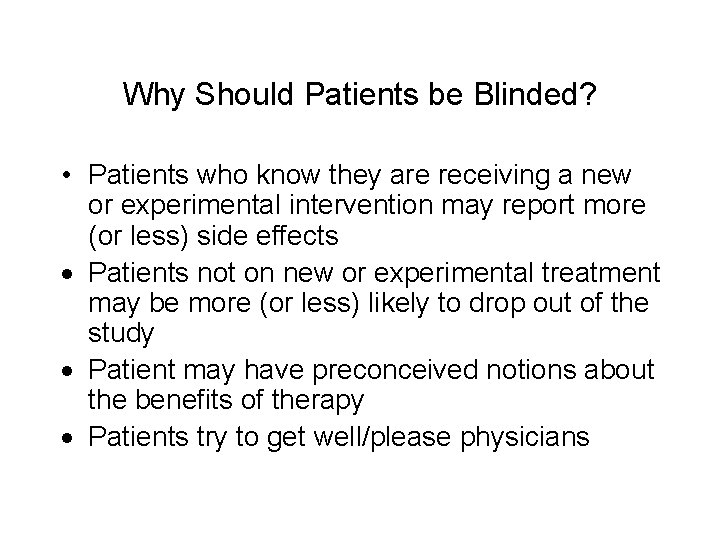 Why Should Patients be Blinded? • Patients who know they are receiving a new