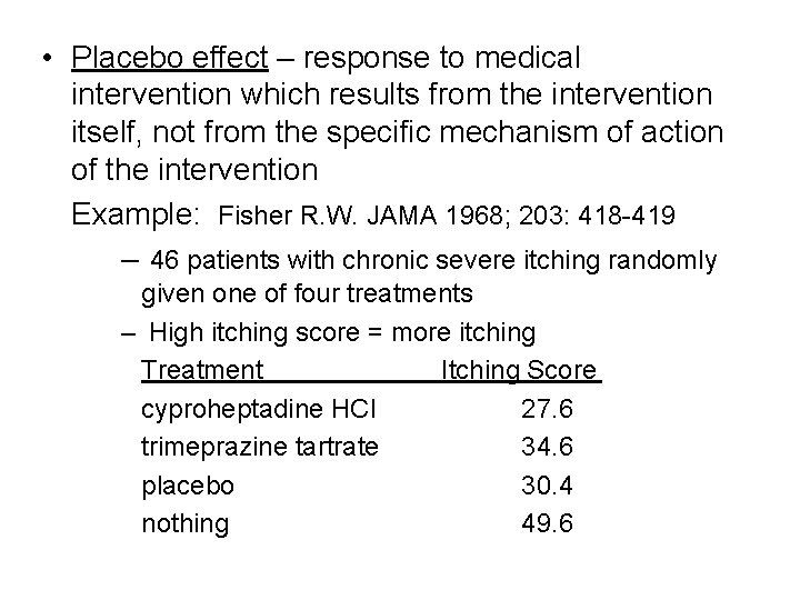 • Placebo effect – response to medical intervention which results from the intervention