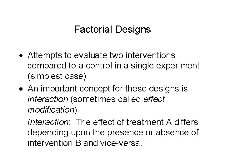 Factorial Designs · Attempts to evaluate two interventions compared to a control in a