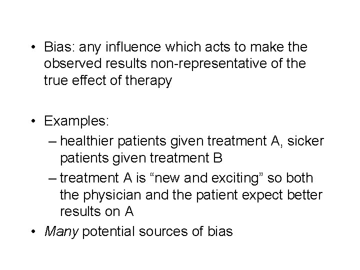  • Bias: any influence which acts to make the observed results non-representative of