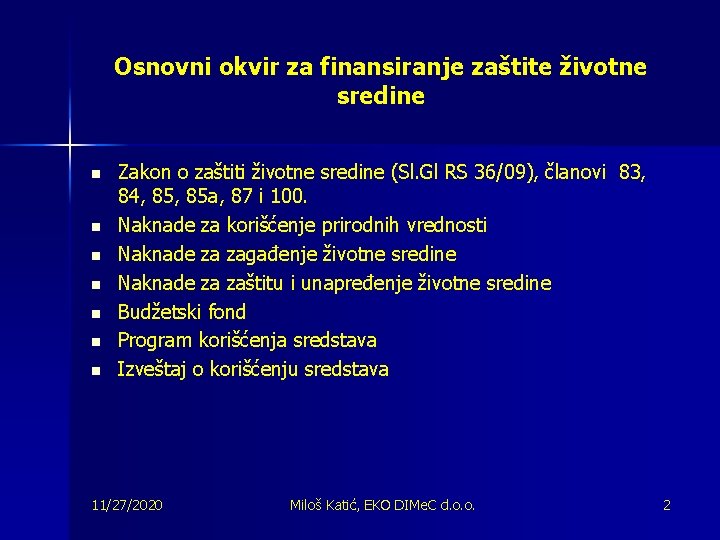 Osnovni okvir za finansiranje zaštite životne sredine n n n n Zakon o zaštiti