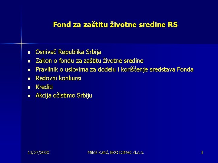 Fond za zaštitu životne sredine RS n n n Osnivač Republika Srbija Zakon o