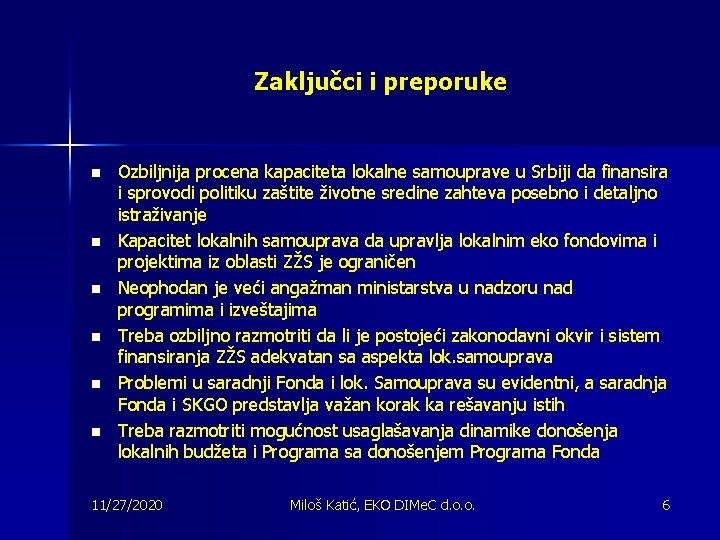 Zaključci i preporuke n n n Ozbiljnija procena kapaciteta lokalne samouprave u Srbiji da