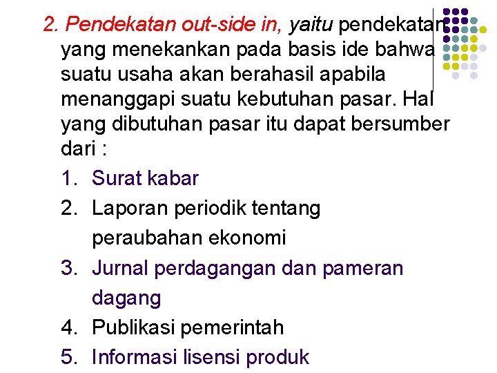 2. Pendekatan out-side in, yaitu pendekatan yang menekankan pada basis ide bahwa suatu usaha