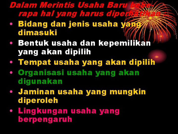 Dalam Merintis Usaha Baru beberapa hal yang harus diperhatikan : • Bidang dan jenis