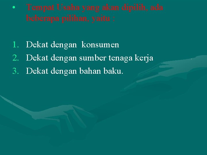  • Tempat Usaha yang akan dipilih, ada beberapa pilihan, yaitu : 1. 2.