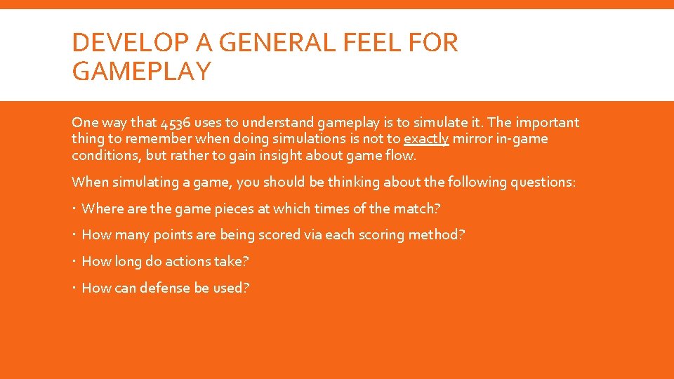 DEVELOP A GENERAL FEEL FOR GAMEPLAY One way that 4536 uses to understand gameplay