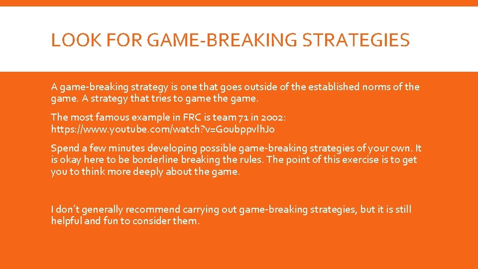 LOOK FOR GAME-BREAKING STRATEGIES A game-breaking strategy is one that goes outside of the