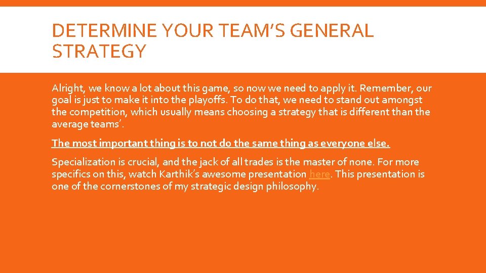 DETERMINE YOUR TEAM’S GENERAL STRATEGY Alright, we know a lot about this game, so