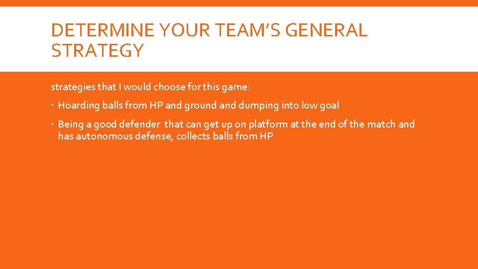 DETERMINE YOUR TEAM’S GENERAL STRATEGY strategies that I would choose for this game: Hoarding