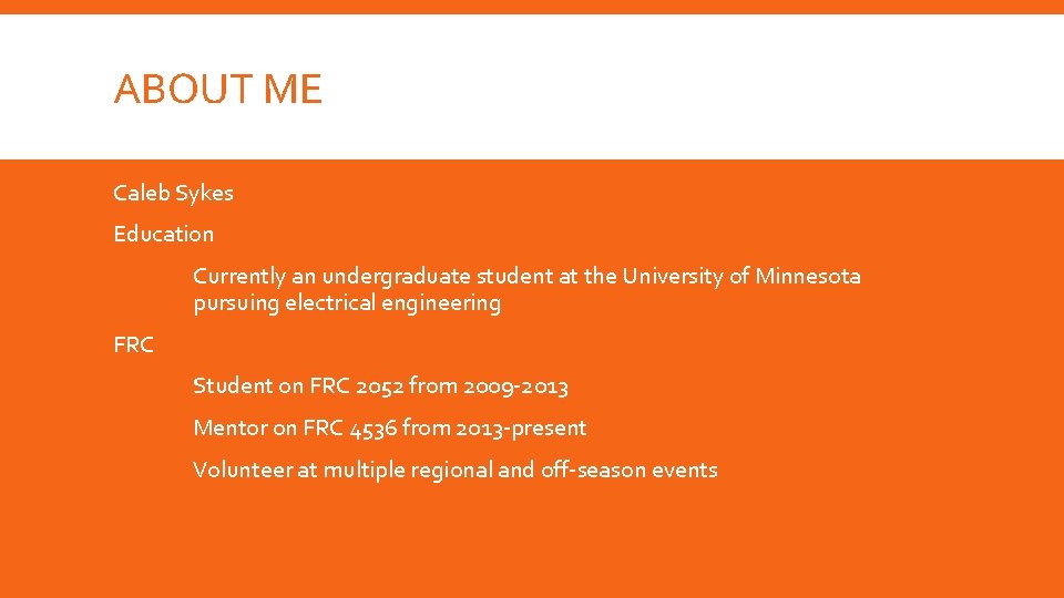ABOUT ME Caleb Sykes Education Currently an undergraduate student at the University of Minnesota