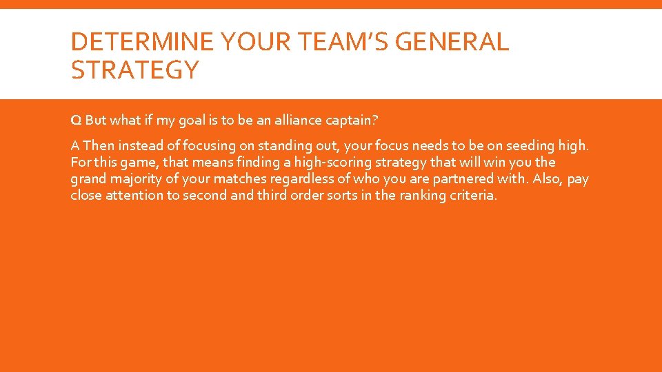 DETERMINE YOUR TEAM’S GENERAL STRATEGY Q But what if my goal is to be