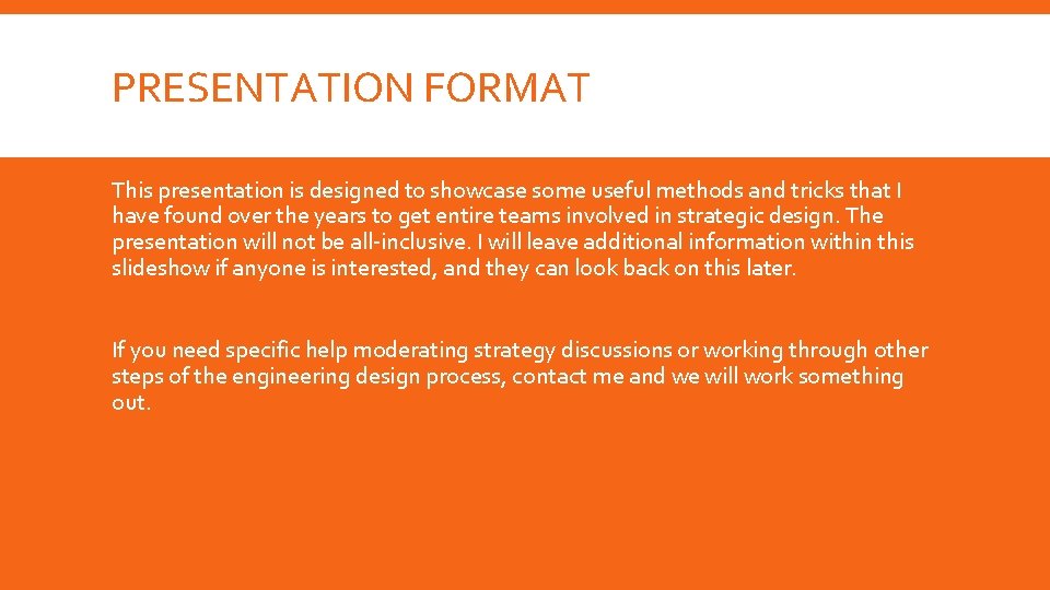PRESENTATION FORMAT This presentation is designed to showcase some useful methods and tricks that