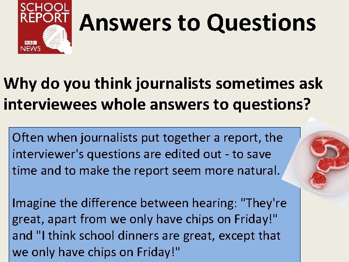 Answers to Questions Why do you think journalists sometimes ask interviewees whole answers to