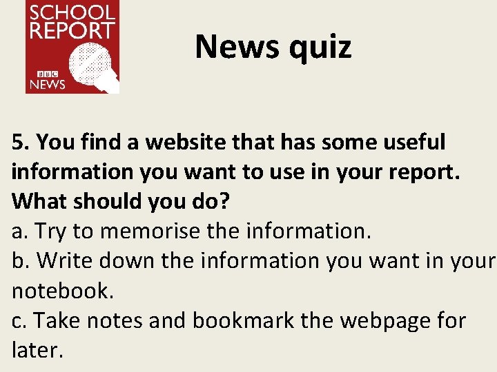 News quiz 5. You find a website that has some useful information you want