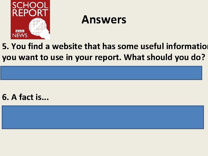 Answers 5. You find a website that has some useful information you want to