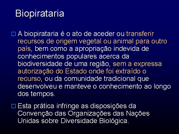 Biopirataria o A biopirataria é o ato de aceder ou transferir recursos de origem
