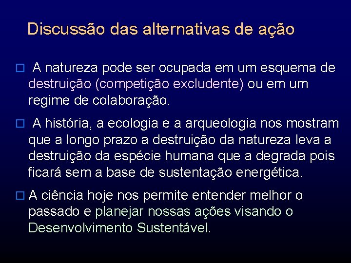 Discussão das alternativas de ação o A natureza pode ser ocupada em um esquema