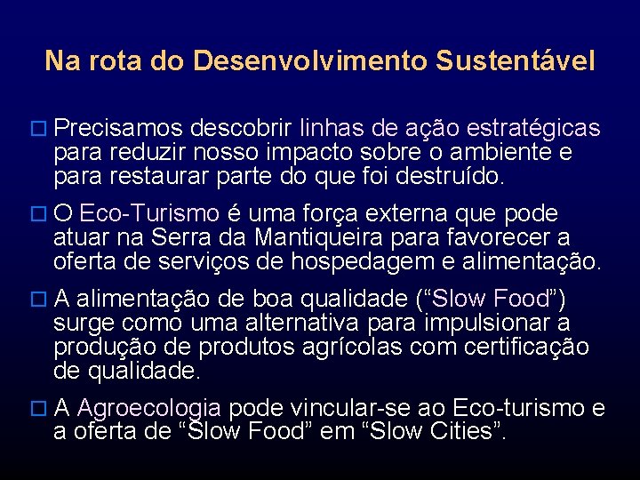 Na rota do Desenvolvimento Sustentável o Precisamos descobrir linhas de ação estratégicas para reduzir