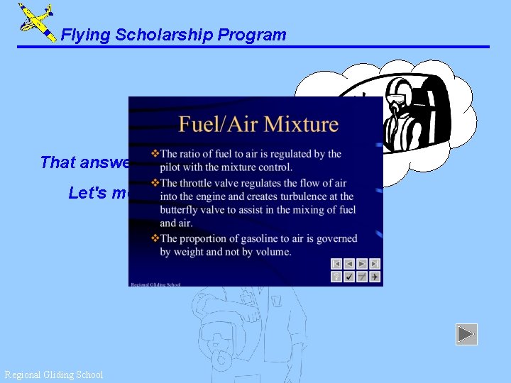 Flying Scholarship Program That answer is correct. Let's move on. . . Regional Gliding