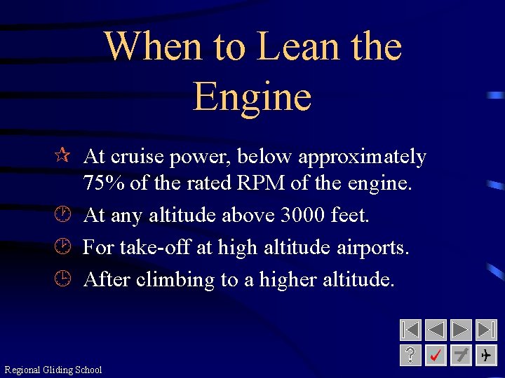 When to Lean the Engine ¶ At cruise power, below approximately 75% of the