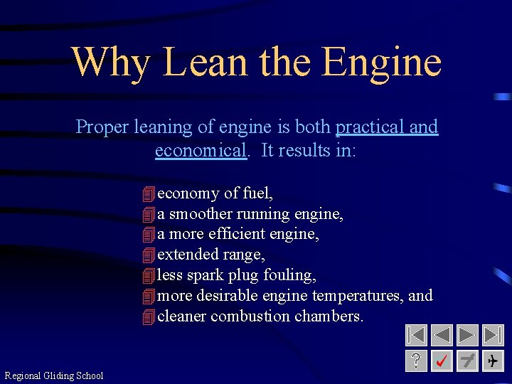 Why Lean the Engine Proper leaning of engine is both practical and economical. It