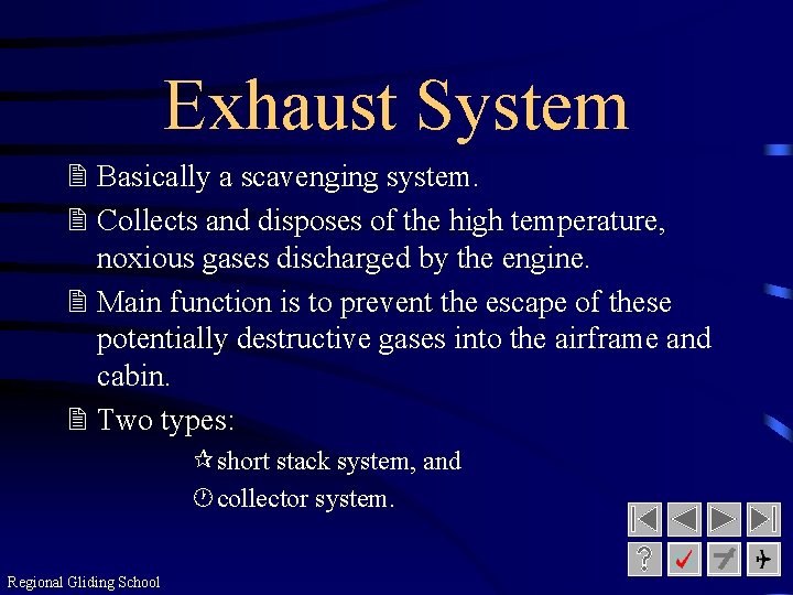 Exhaust System 2 Basically a scavenging system. 2 Collects and disposes of the high