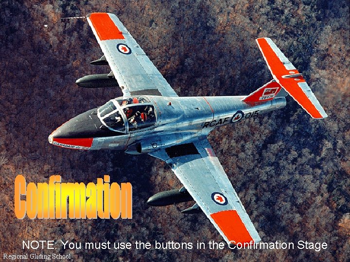 NOTE: You must use the buttons in the Confirmation Stage Regional Gliding School 