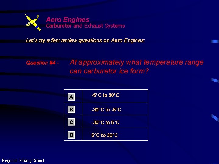 Aero Engines Carburetor and Exhaust Systems Let's try a few review questions on Aero